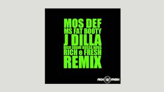 Ms  Fat Booty x Rico Suave Bossa Nova -- Mos Def x J Dilla  (RICH e FRESH remix )