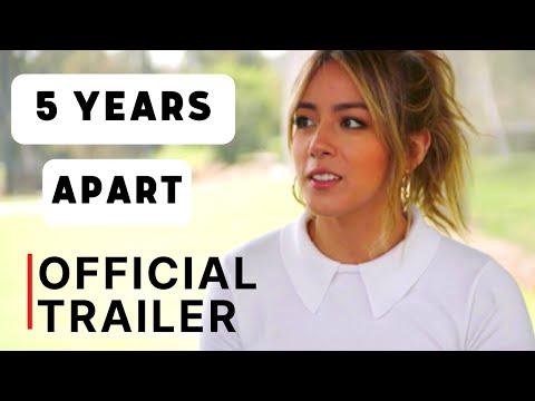 5 YEARS APART Trailer 2020 Chloe Bennet, Scott Michael Foster Movie HD