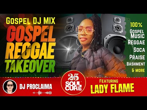 GOSPEL REGGAE MIX | Lady Flame | Gospel Reggae Takeover | DJ Proclaima | 100% Christian Reggae