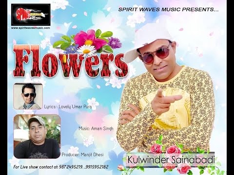 flowers || kulwinder sainabadi || aman singh || manjit dhesi || spirit waves music | new song 2016