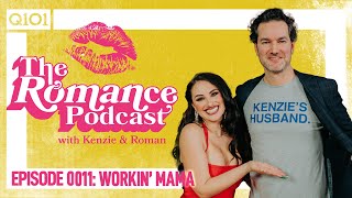 The ROMANce Podcast with Kenzie & Roman: Episode 011: Workin’ Mama