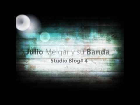 Julio Melgar y Su Banda Studio Blog # 4