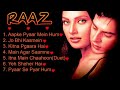 Raaz Movie All songs Hindi Romantic So