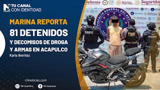 Marina reporta 81 detenidos y decomisos de droga y armas en Acapulco