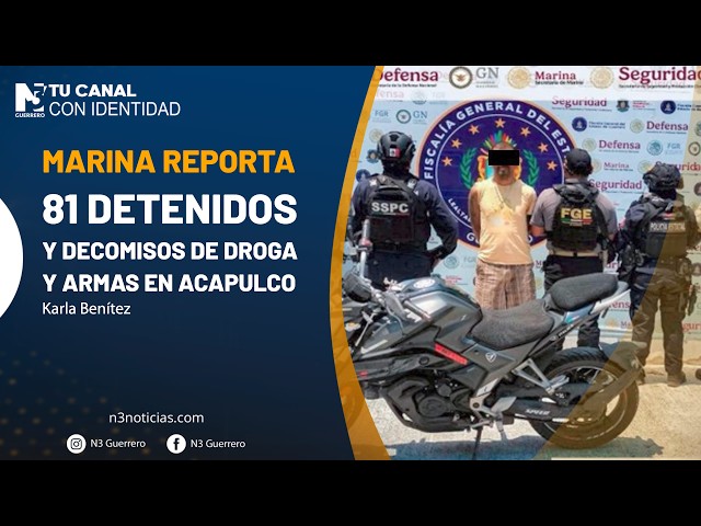 Marina reporta 81 detenidos y decomisos de droga y armas en Acapulco
