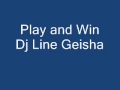 Play And Win ft Dj Line Geisha 