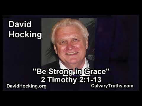 2 Timothy 02:1-13 - Be Strong in Grace - Pastor David Hocking - Bible Studies