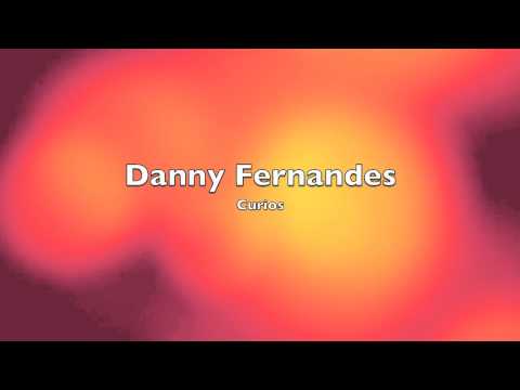 Danny Fernandes - Curious ( Original - No Remix - 720p )