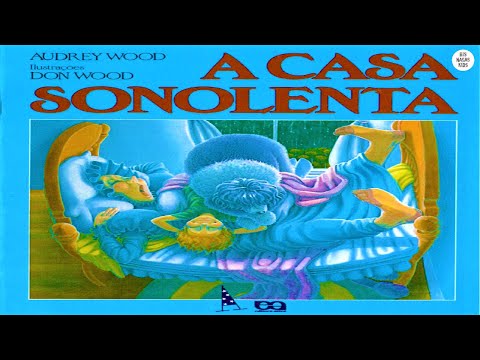 A Casa Sonolenta - Audrey Wood - udioBookInfantil/LivroInfantil/HistóriaInfantil/LivroAudio/Narração