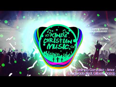 Domínico González - Amor Exagerado (feat. Gilberto Daza) | Música Cristiana |