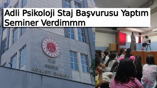 Adli Psikoloji Staj Başvurusu ve İlk Seminerim/Vlog