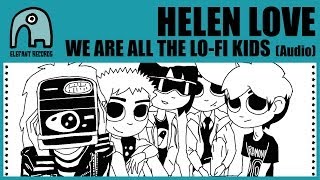 HELEN LOVE - We Are All The Lo-Fi Kids [Audio]