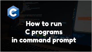 How to run c program in command prompt