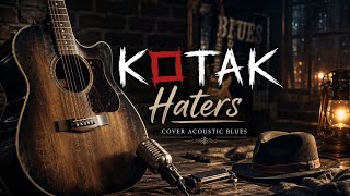 Download lagu Kotak – Haters | Cover Acoustic Blues mp3 Download lagu Kotak – Haters | Cover Acoustic Blues mp3