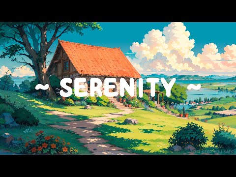 Serenity ⛅ Lofi Keep You Safe 🍃 Study Lofi and Deep focus with Lofi Hip Hop ~ relax/work