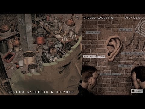 Grosso Gadgetto & Didydee - Self Produced - #4 Fuck Technology