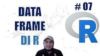 Belajar Data Frame di R #07 - Data Science Masterclass Menggunakan R