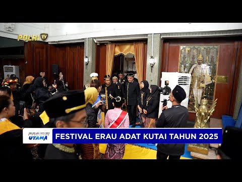 KAPOLDA KALTIM HADIRI PEMBUKAAN FESTIVAL ERAU ADAT KUTAI TAHUN 2025