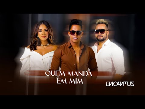 Banda Encantu´s - Quem Manda Em Mim (Oficial)
