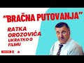 Bračna Putovanja Ratka Orozovića Ukratko O Filmu