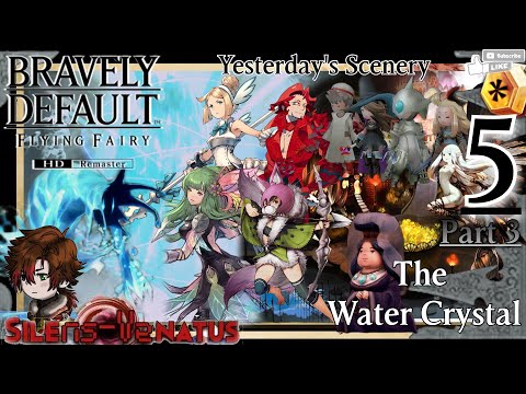 Chapter 5: Yesterday's Scenery - 3: The Water Crystal [BRAVELY DEFAULT FLYING FAIRY HD Remaster]
