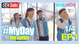 MY DAY The Series with Sub  Ep 1 1/4