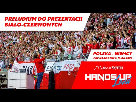 Polska - Niemcy - Preludium do prezentacji Biało-Czerwonych - Hands Up Land