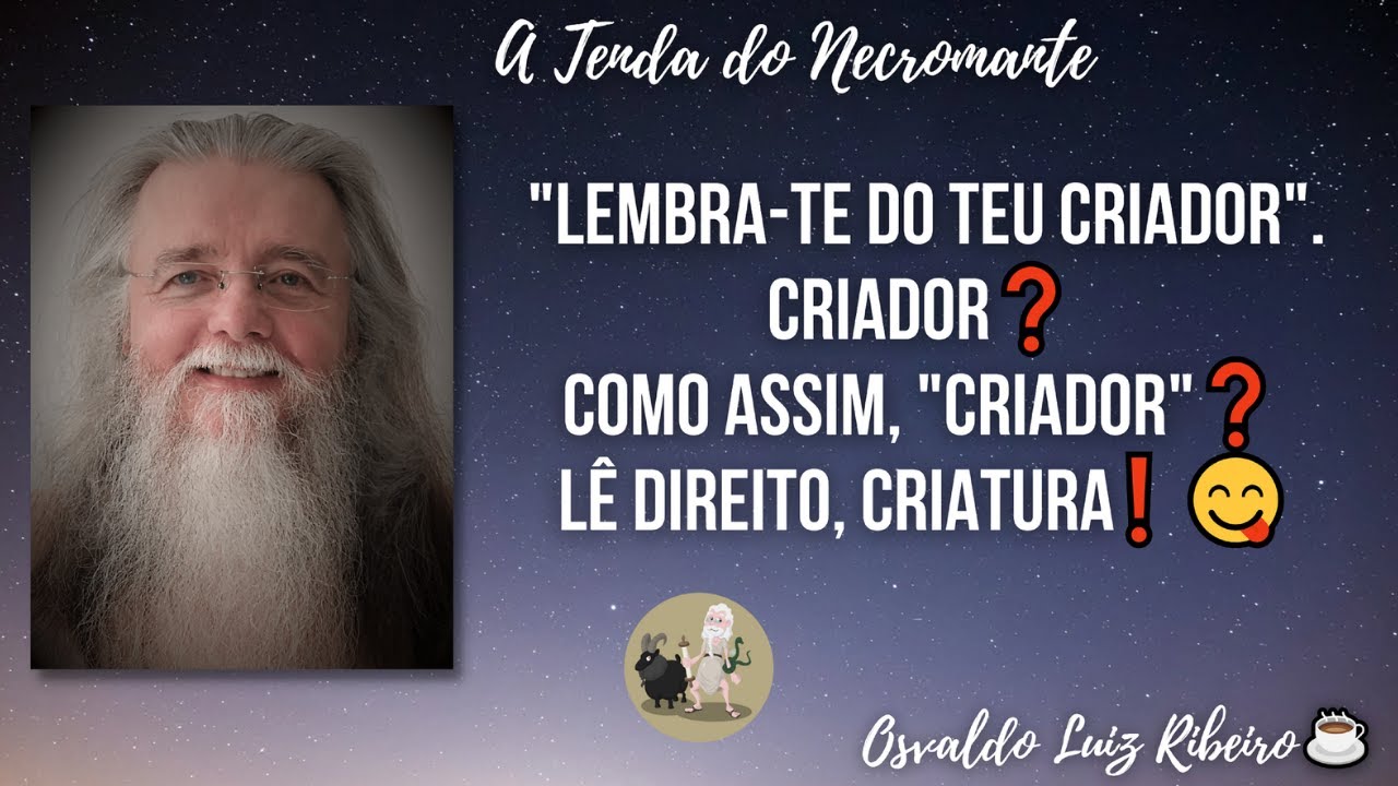 15. "Lembra-te do teu criador". Criador❓ Como assim, "criador"❓ Lê direito, criatura❗ 😋