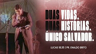 Duas vidas.Duas histórias.Único Salvador. Lucas 18.35
