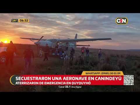 Avioneta secuestrada en Canindeyú aterrizó en Quyquyhó tras intento fallido de fuga