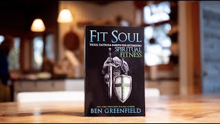 Fit Soul: Tools, Tactics &amp; Habits For Optimizing Spiritual Fitness Book | by Ben Greenfield