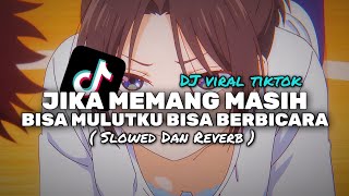 Download lagu DJ JIKA MEMANG MASIH BISA MULUTKU BISA BERBICARA ( Slowed & Reverb ) mp3