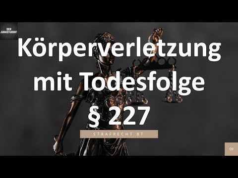 Körperverletzung mit Todesfolge (§ 227) I Strafrecht BT 9