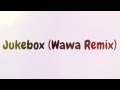 Jukebox (Wawa Remix) 