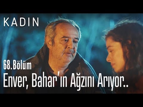 Enver, Bahar'ın ağzını arıyor.. - Kadın 68. Bölüm