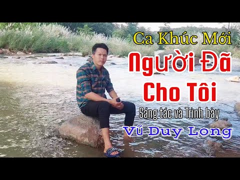 Người đã cho tôi - Vũ Duy Long