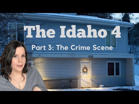 The Idaho 4 Part 3 (The Crime Scene) 
