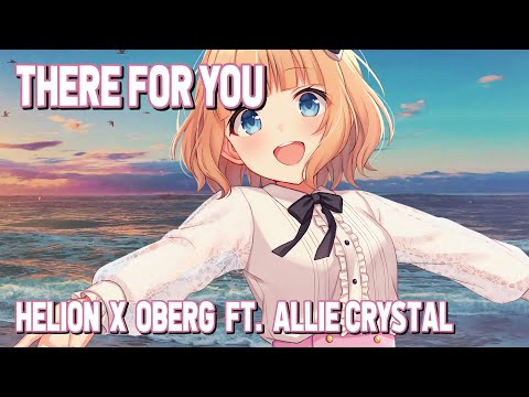 Nightcore - There For You (Helion x Oberg ft. Allie Crystal) (Lyrics)