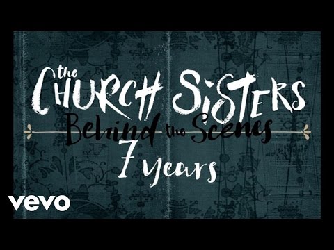 The Church Sisters - 7 Years (Behind The Scenes)