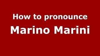 How to pronounce Marino Marini
