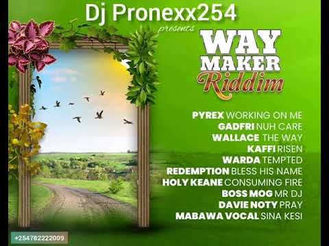 Way Maker Riddim ~ Dj Pronexx254