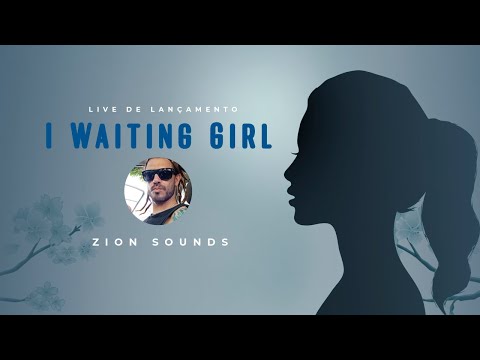 Zion Sounds - I Waiting Girl - Live de Lançamento