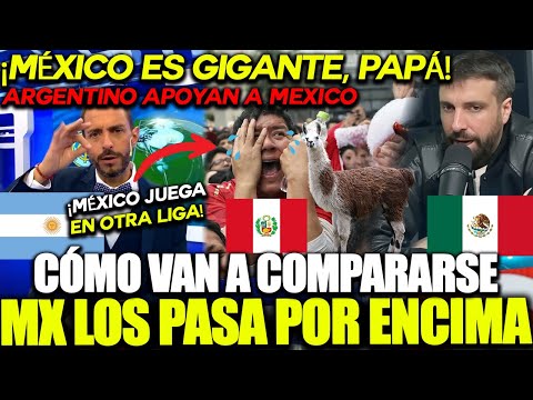 ARGENTINES: MEXICO IS THE GIANT, PERU DOESN'T EVEN REACH ITS HEELS