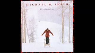 Michael W  Smith I Saw Three Ships/Joy to the World