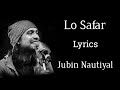 Lo Safar Full Song Lyrics Jubin Nautiyal Baaghi 2