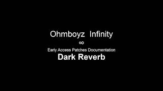 Video thumbnail for Ohmboyz Infinity Early Access Patches Documentation - Dark Reverb by OhmForceSoftware
