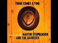 Martin Stephenson & The Daintees [There Comes A Time] (Album 1993)