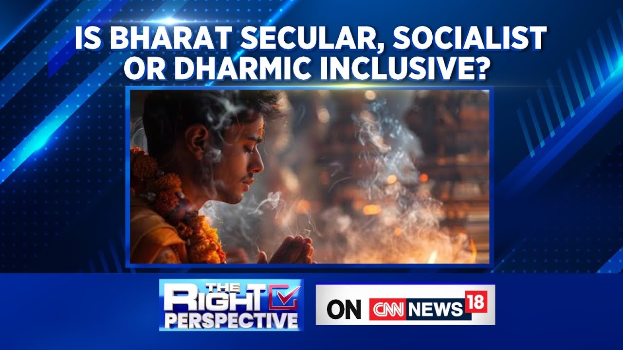 Is Bharat Secular, Socialist Or Dharmic Inclusive | India News | The Right Perspective | News18