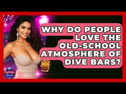 Why Do People Love The Old-school Atmosphere Of Dive Bars? - Nightlife Experiences
