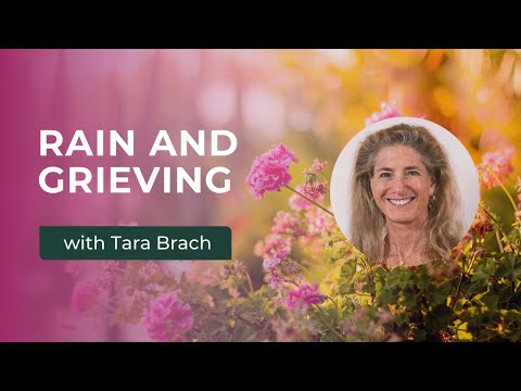 Guided Meditation: RAIN and Grieving with Tara Brach